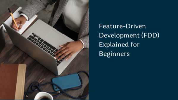 Feature-Driven Development (FDD) Explained for Beginners